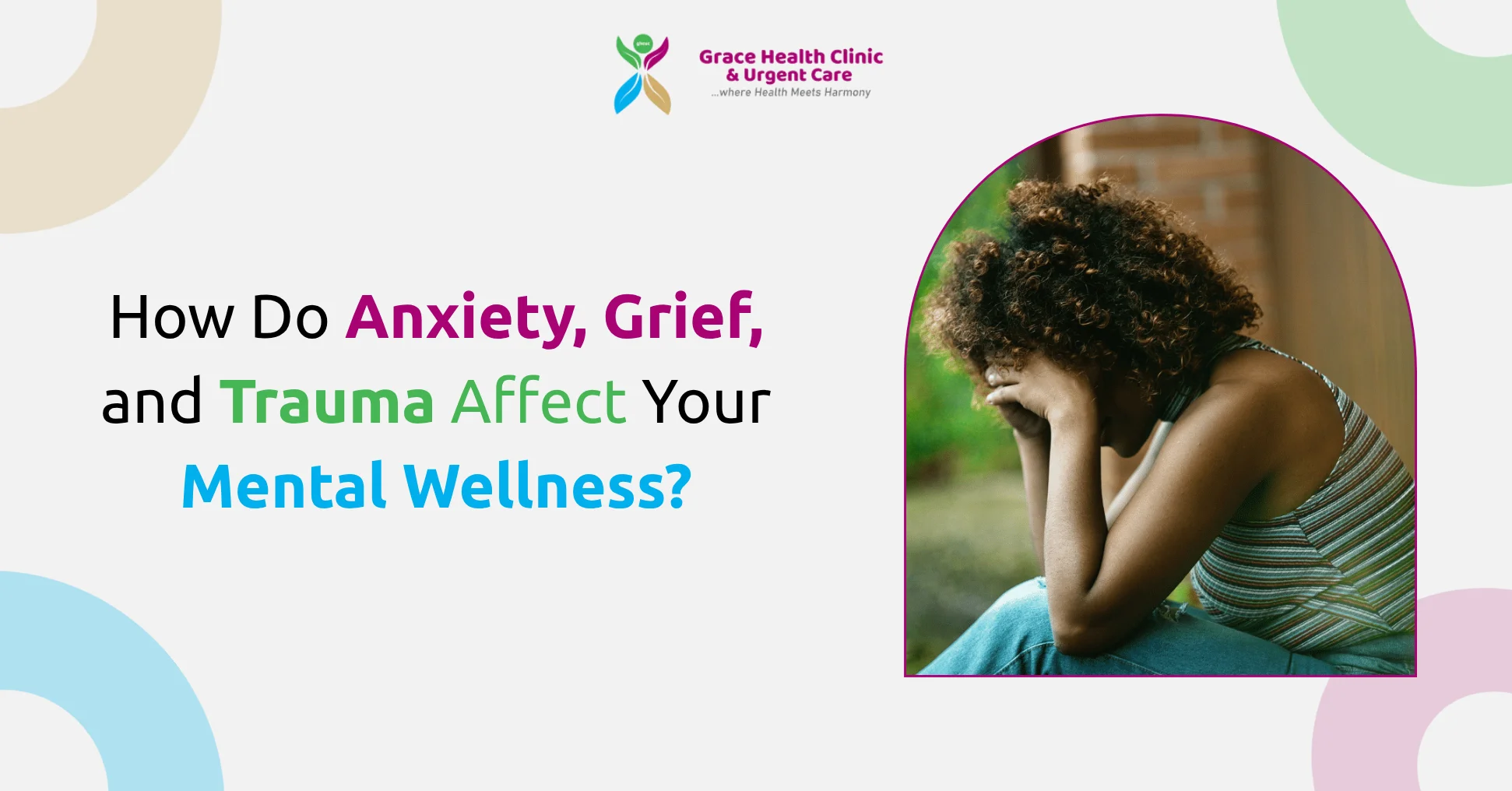 How Do Anxiety  Grief  and Trauma Affect Your Mental Wellness